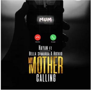Hayan – My Mother Calling Ft. Bella Shmurda, Hotkid