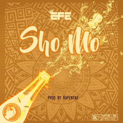 Efe – Sho Mo.Mp3 Audio Download (Prod. by Kapentar)