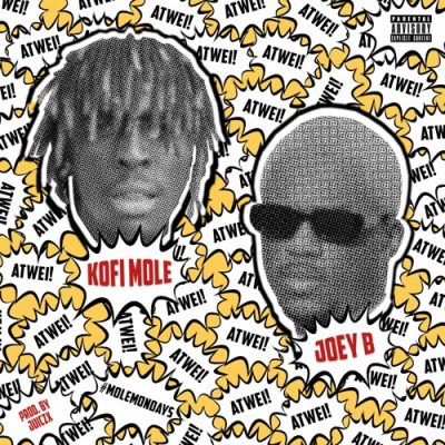 Download Kofi Mole ft. Joey B – Atwei! (Prod. by Juiczx)