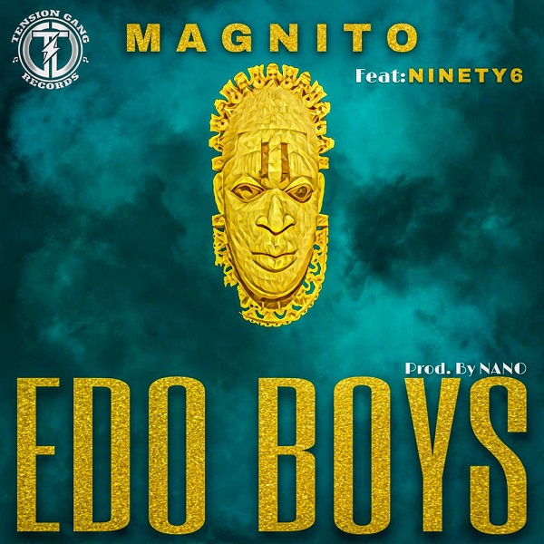 Magnito ft. Ninety6 – Edo Boys.Mp3 Audio Download