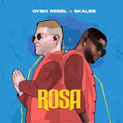 Oyibo Rebel – Rosa ft. Skales.Mp3 Audio Download
