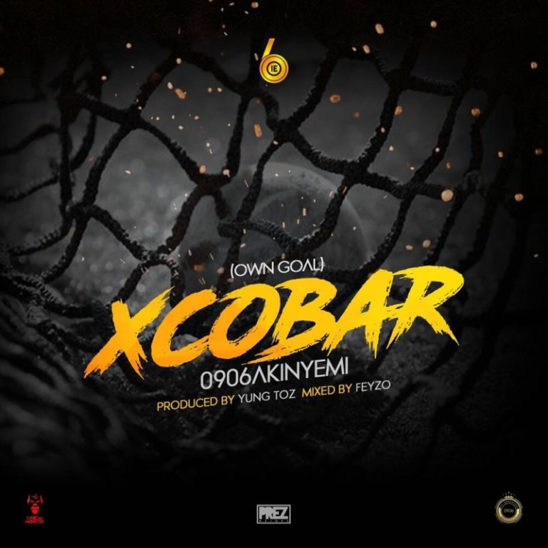 0906Akinyemi – “Xcobar” (Own Goal).Mp3 Audio