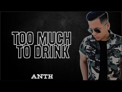 Anth – Too Much To Drink Free mp3 Download