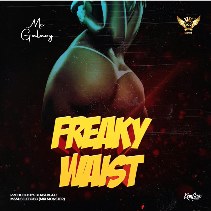 MC Galaxy – “Freaky Waist”. Mp3 Audio Download