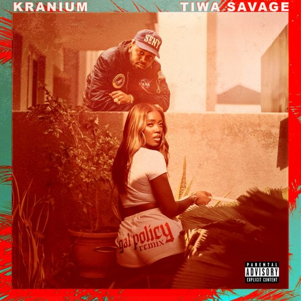 Kranium – Gal Policy (Remix) ft. Tiwa Savage. Free Download