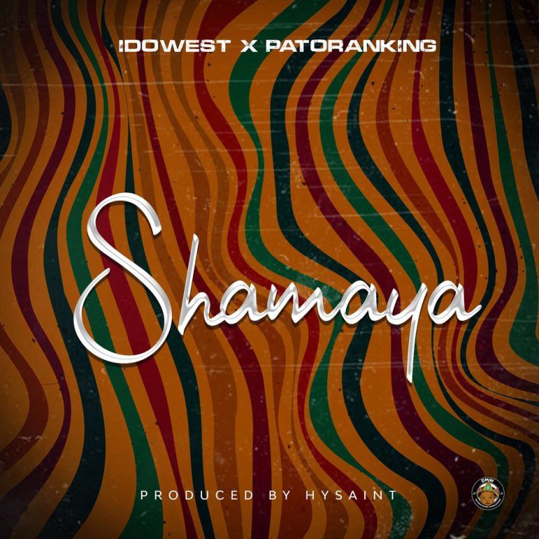 Idowest – Shamaya X Patoranking.Mp3 Audio Download