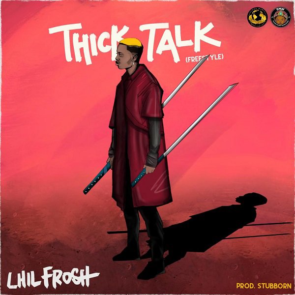 Lil Frosh – Thick Talk (Freestyle).Mp3 Audio Download
