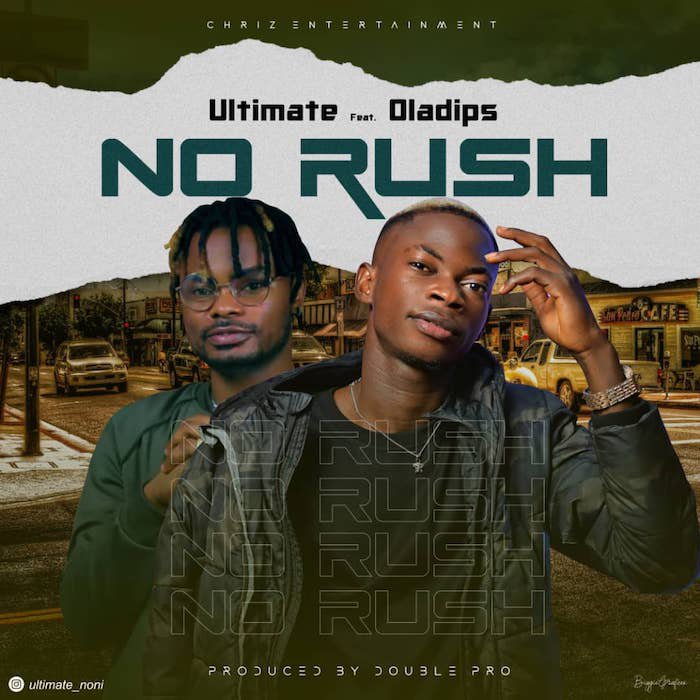 Ultimate – No Rush Ft. Oladips. Mp3 Audio Download