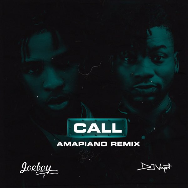 DJ Voyst Ft. Joeboy – Call (Amapiano Remix)