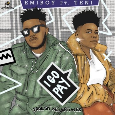 Emiboy – I Go Pay ft. Teni Download Audio