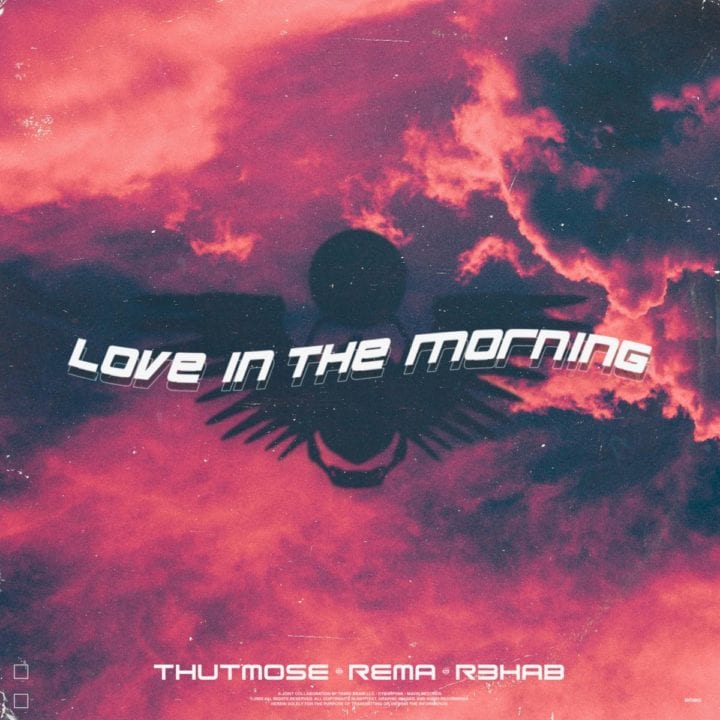 Rema Love in the Morning Ft Thutmose & R3HAB Audio