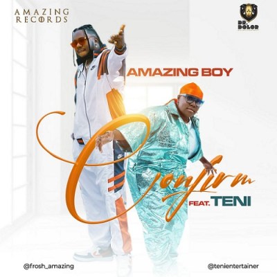 Amazing Boy – Confirm Ft Teni mp3 download