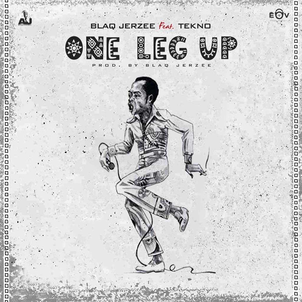 Blaq Jerzee One Leg Up ft Tekno Free Audio Download