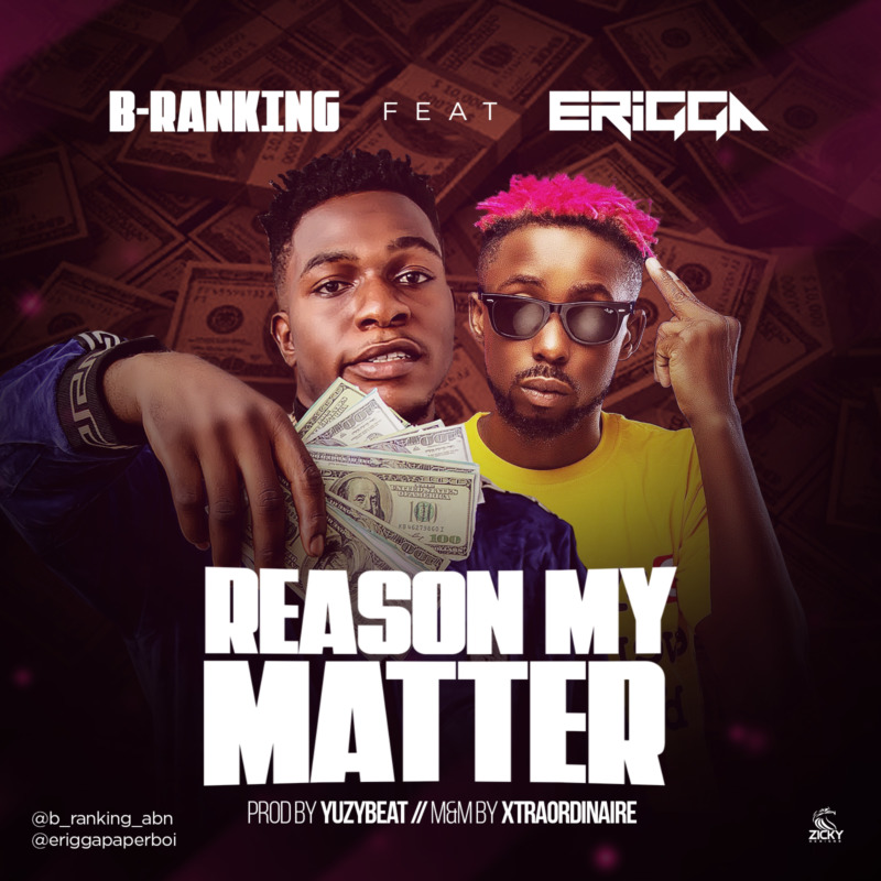 B-Ranking Ft. Erigga – Reason My Matter Audio