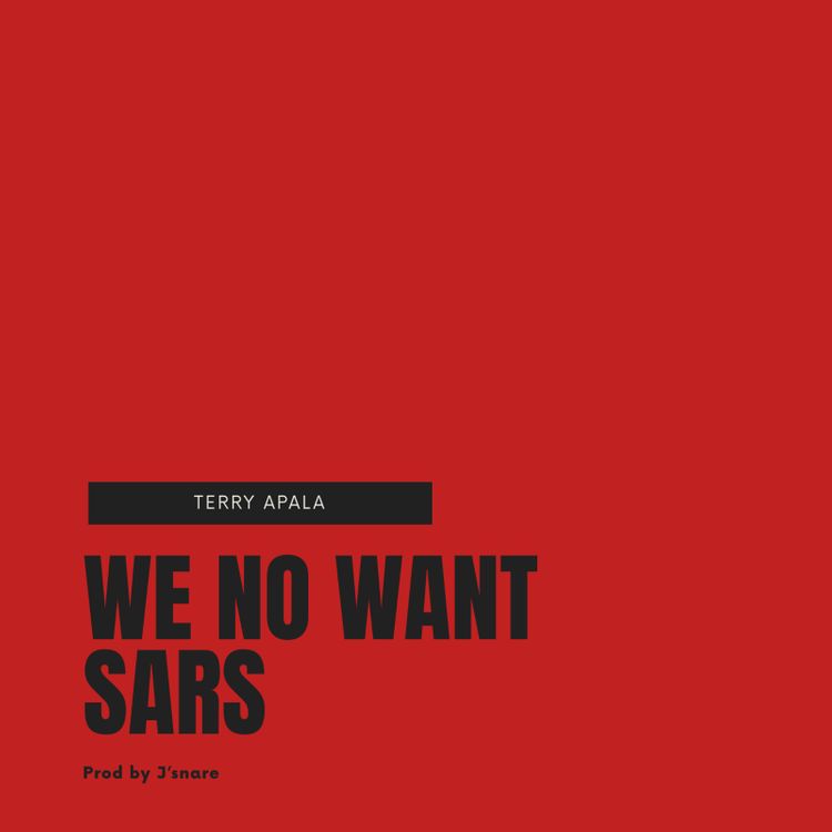 Terry Apala – We No Want SARS Free Mp3 Download