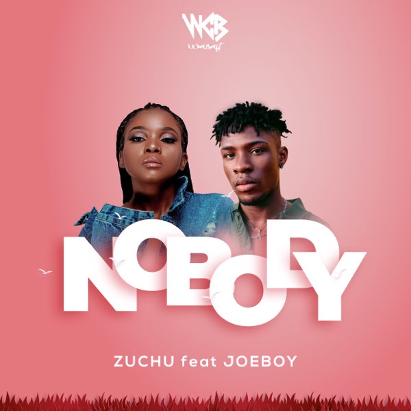 Zuchu Ft Joeboy – Nobody Free Mp3 + Mp4 Download