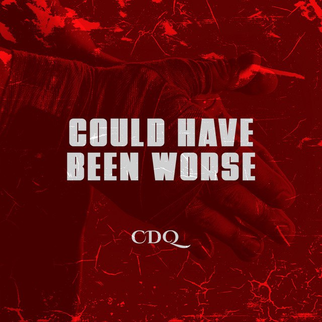 CDQ – Could Have Been Worse Free Mp3 Download