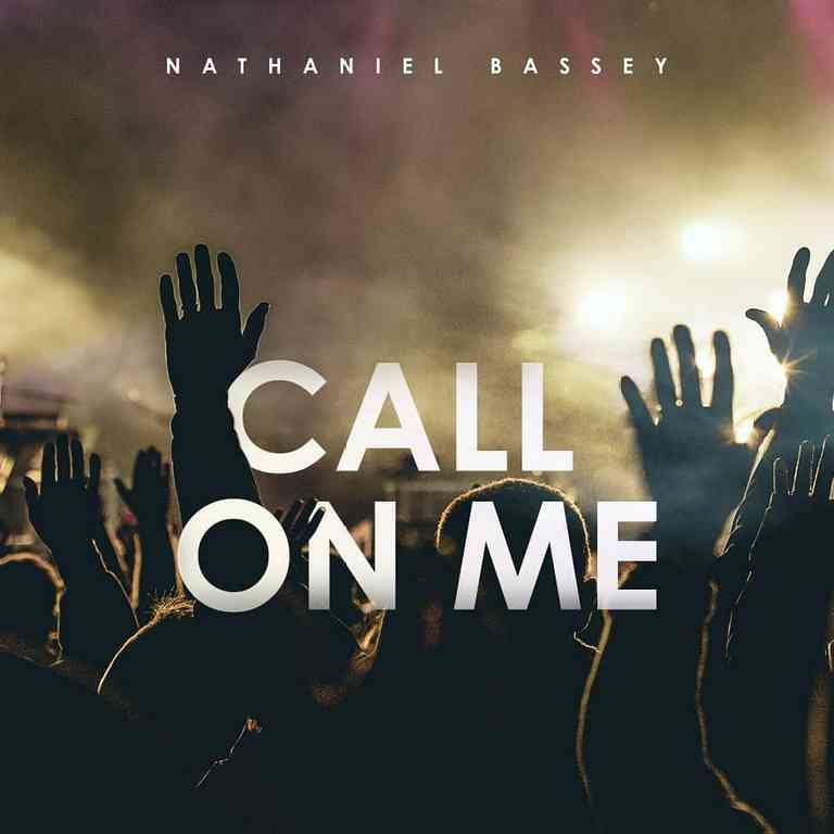 Nathaniel Bassey – Call On Me Free Mp3 Download