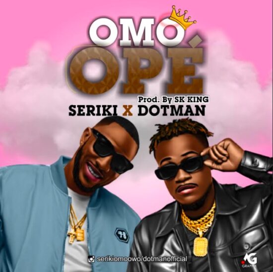 Seriki – Omo Ope ft. Dotman Free Mp3 Download