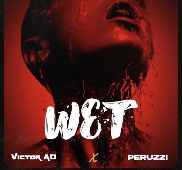 Victor AD – Wet Ft Peruzzi free mp3 download