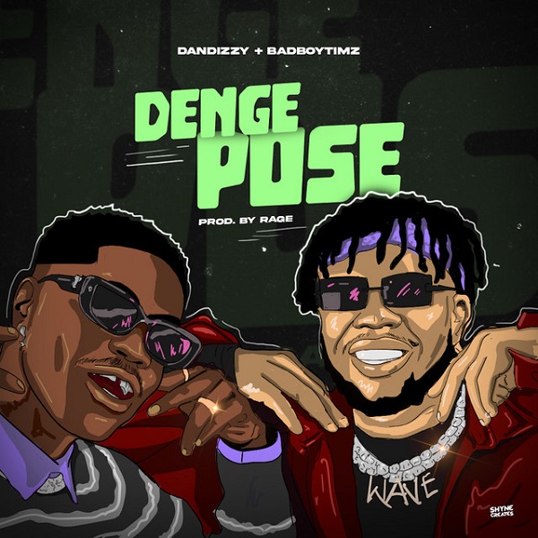 DanDizzy – Denge Pose ft. Bad Boy Timz Free Mp3 Download
