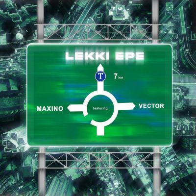 Maxino ft Vector – Lekki Epe Free Mp3 Download