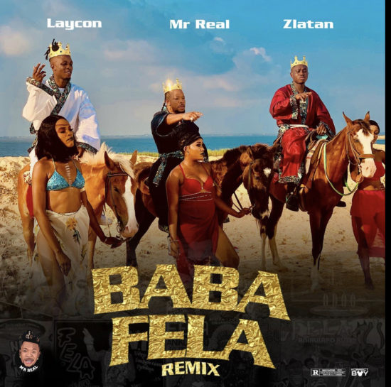 Mr Real - “Baba Fela” (remix) Ft Laycon & Zlatan Mp3