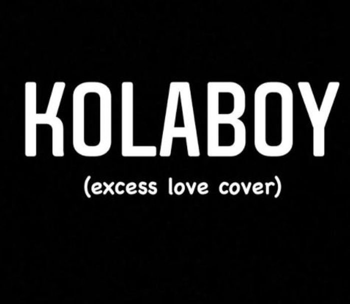 Kolaboy – Excess Love (Cover) Free Mp3 Download Audio