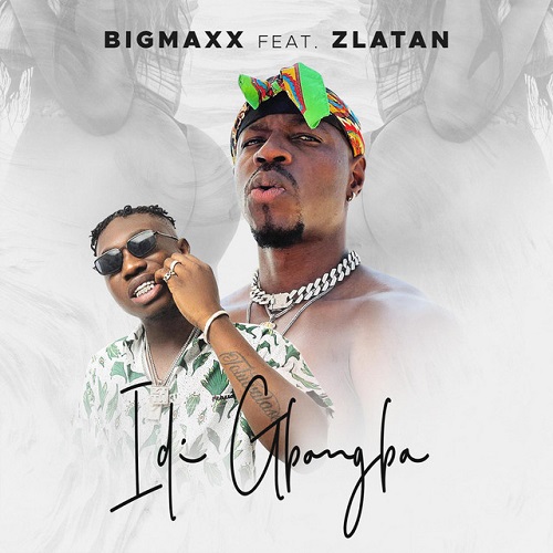 BigMaxx – Idi Gbangba Ft Zlatan Free Mp3 Download