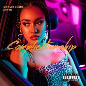 Tanasha Donna ft Bad boy Timz – Complicationship Free Mp3 Download