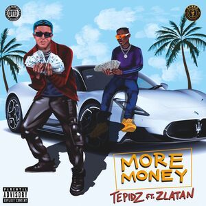 Tepidz Ft Zlatan – More Money Free Mp3 Download