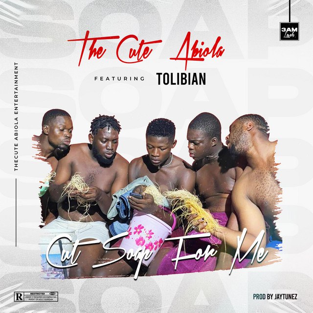 Thecute Abiola ft Tolibian – Cut Soap For Me Free Mp3 Download