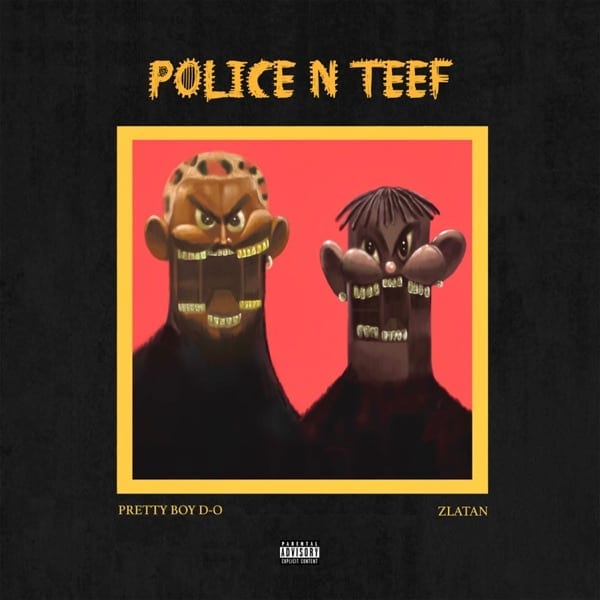 Prettyboy D-O Ft Zlatan "Police n Teef" (Remix) Free Mp3 Download