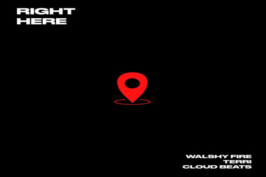 Walshy Fire ft Terri & Cloud Beats – Right Here Mp3 Download