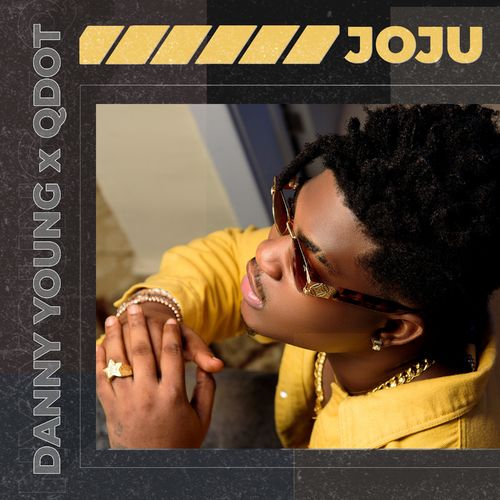 Danny Young Ft Qdot - Joju Free Mp3 Download