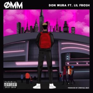 Don Wura - One Man Mopol (OMM) Ft Lil Frosh Audio