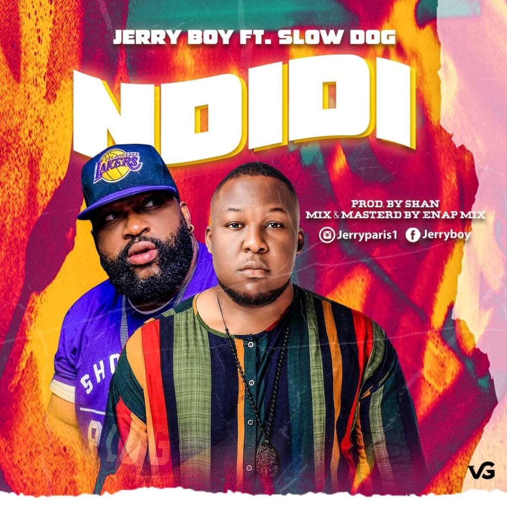 Jerry Boy – “Ndidi” ft. Slowdog Free Mp3 Download