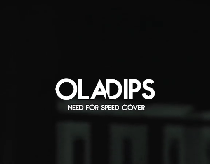 Oladips – Need For Speed (Cover) Free Mp3 Download