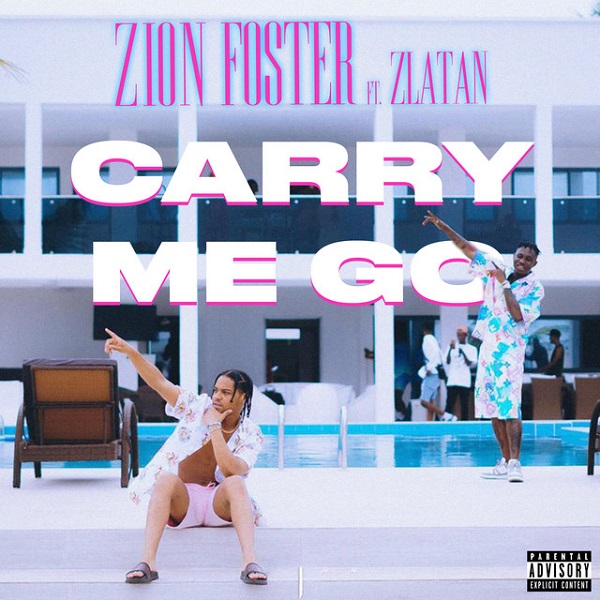 Zion Foster Ft Zlatan - 'Carry Me Go' Mp3 Download