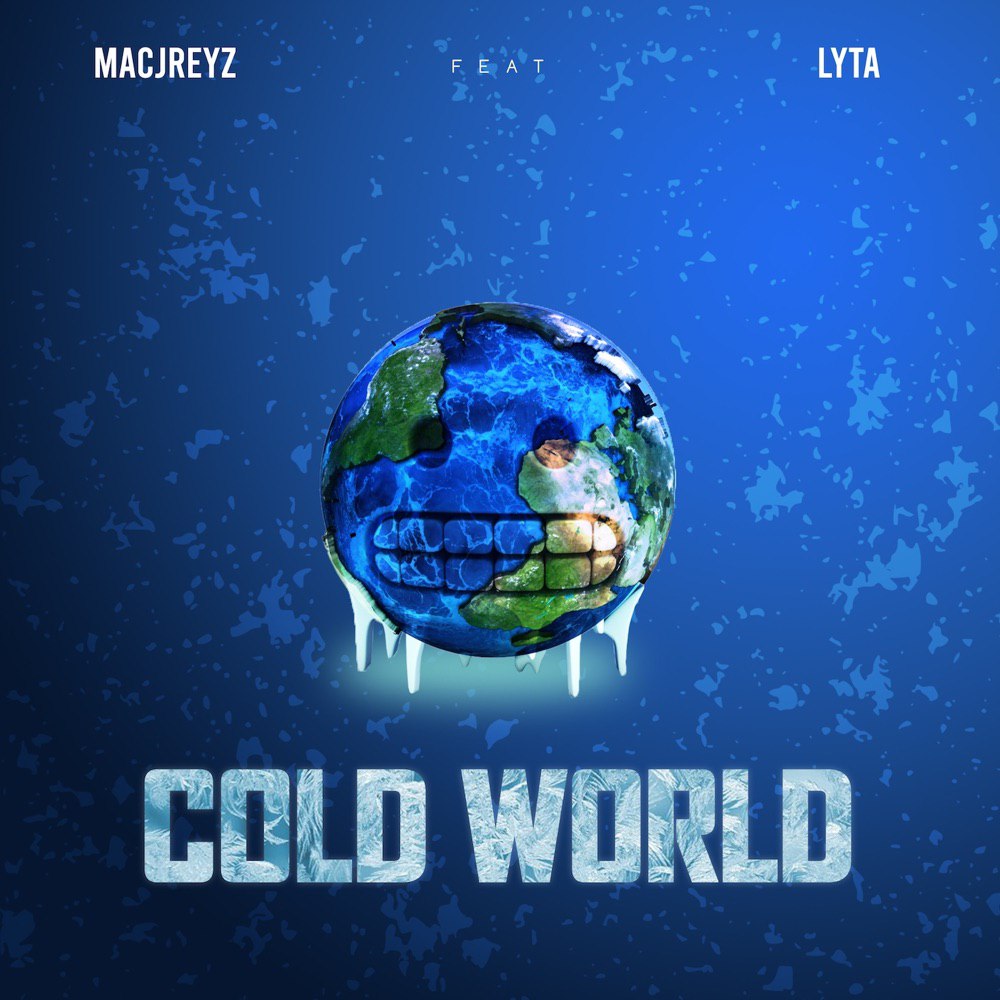 Macjreyz – Cold World Ft. Lyta Free Mp3 Download