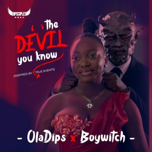 Oladips ft BoyWitch – The Devil You Know EP