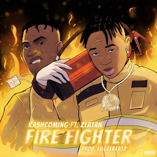 Kashcoming – “Firefighter” ft. Zlatan Free Mp3 Download