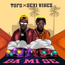 Tofs Ft Seyi Vibez - Ba Mi Se Free Mp3 Download