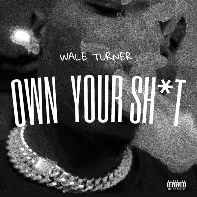 Wale Turner - Own Your Shxt Free Mp3 Download