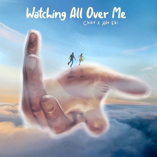Chike – Watching all over me Ft Ada Ehi Free Mp3 Download