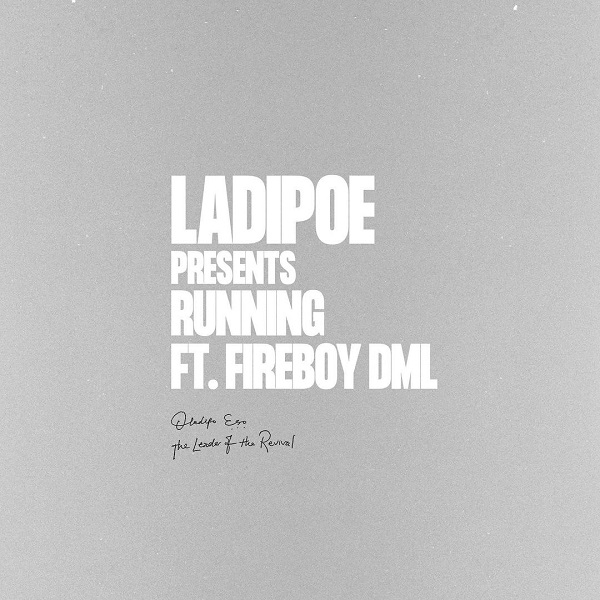 Ladipoe – Running Ft Fireboy DML Mp3 Download