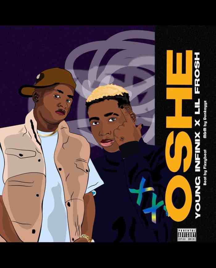 Young Infinix Ft Lil Frosh – Oshe