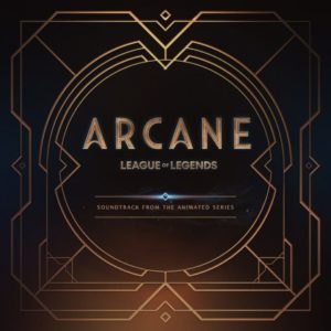Album: Arcane & League of Legends – Arcane Soundtrack from the Animated Series