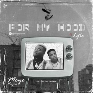 Lyta Ft. Moyo Payne – For My Hood Free Mp3 Download