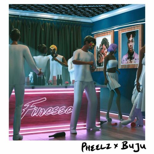 Pheelz – Finesse Ft BNXN (Buju) Lyrics